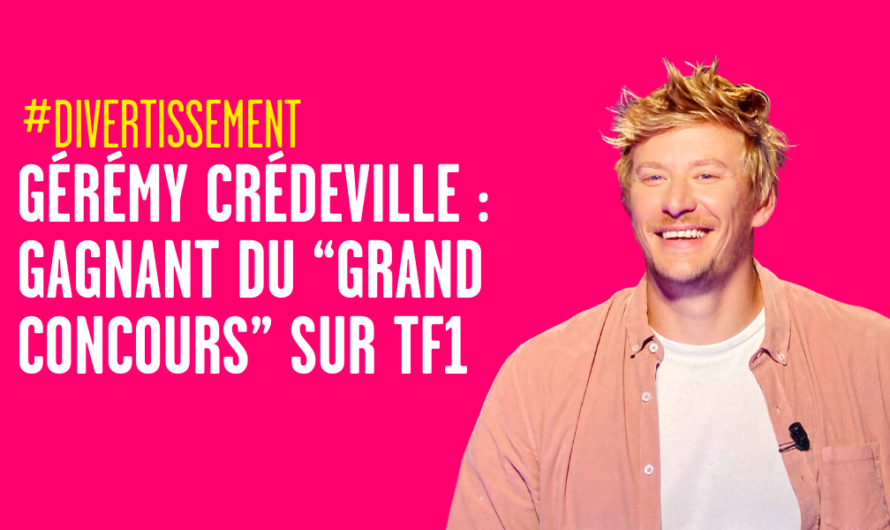 Gérémy Crédeville : gagnant du « Grand concours » sur TF1 !