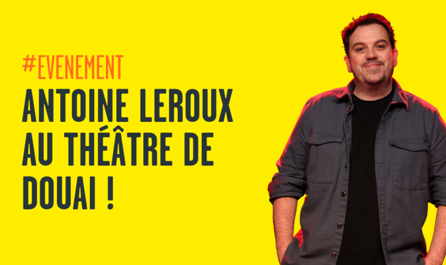 Date exceptionnelle pour Antoine Leroux à Douai !