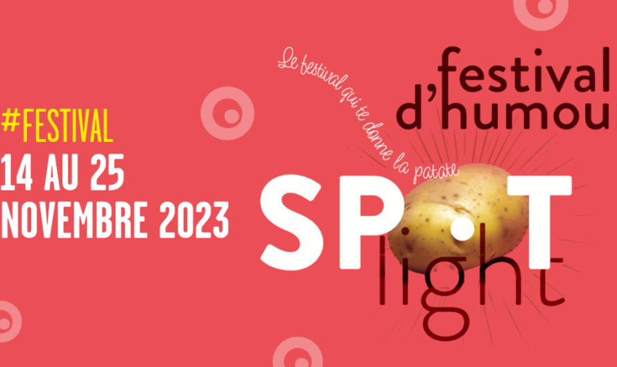 Première édition du Festival du Spotlight… le festival qui vous donne la patate ! 🥔