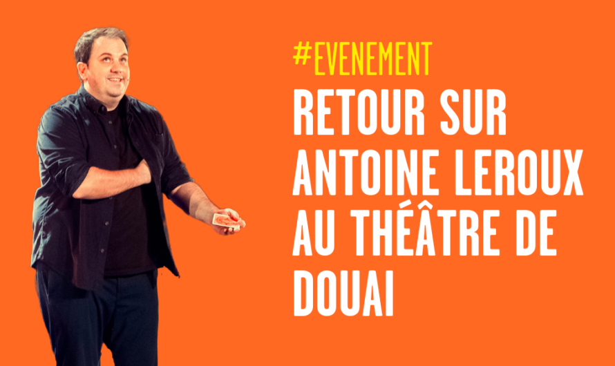 Antoine Leroux au théâtre de Douai : les coulisses !