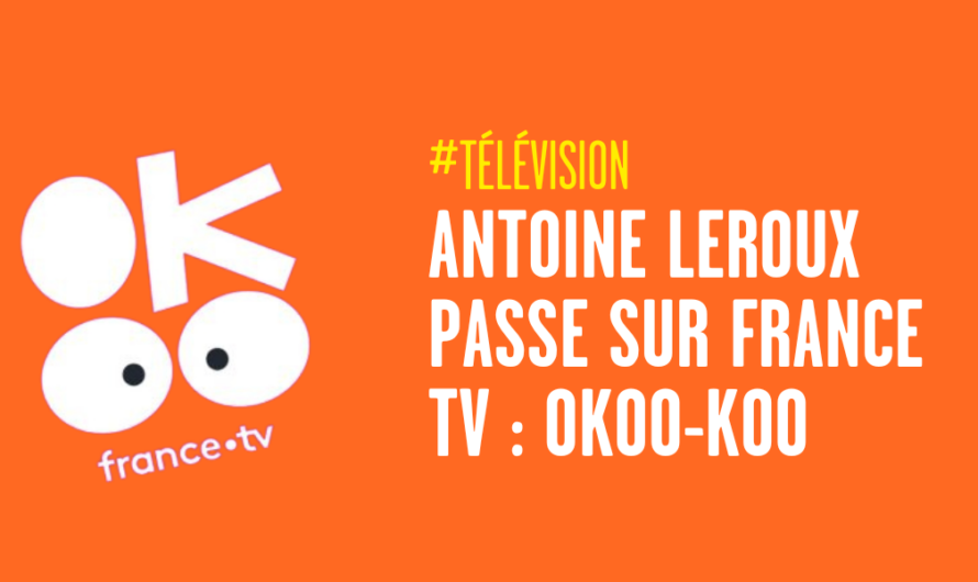 Antoine Leroux sur France TV